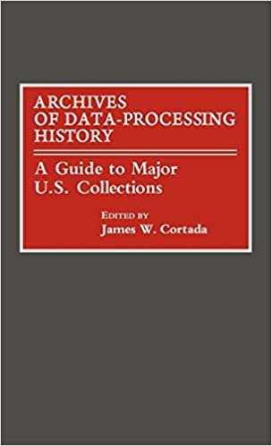 Archives of Data-Processing History: A Guide to Major U.S. Collections: A Guide to Major United States' Collections