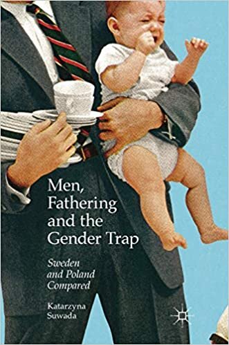 Men, Fathering and the Gender Trap: Sweden and Poland Compared