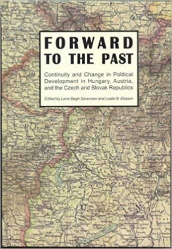 Forward to the Past: Continuity & Change in Political Development in Hungary, Austria, & the Czech & Slovak Republics: Continuity and Change in ... Austria, and the Czech and Slovak Republics