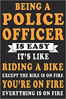 Being A Police Officer Is Easy: Blank Lined Journal, Funny Sketchbook, Notebook, Diary Perfect Gift For Police Officers indir