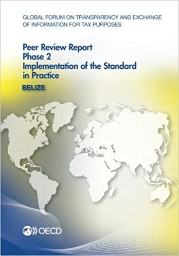 Global Forum on Transparency and Exchange of Information for Tax Purposes Peer Reviews: Belize 2014: Phase 2: Implementation of the Standard in Practice indir