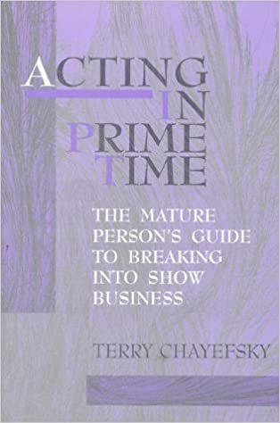 Acting in Prime Time: The Mature Person's Guide to Breaking into Show Business: Guide to Breaking into Show Business for the Mature Actor