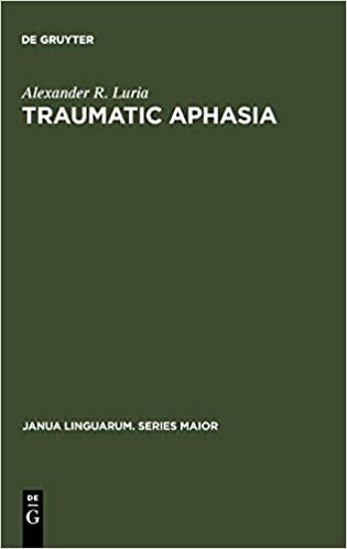 Traumatic Aphasia: Its Syndromes, Psychology and Treatment (Janua Linguarum. Series Maior)