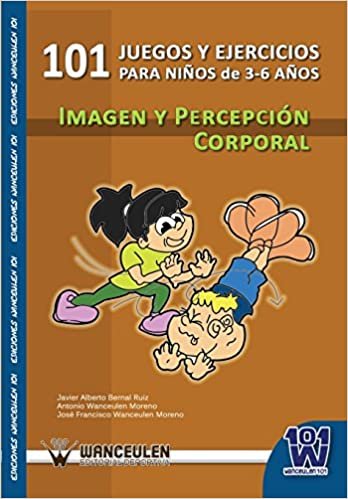 101 Juegos Y Ejercicios Para Niños De 3-6 Años De Imagen Y Percepción Corporal