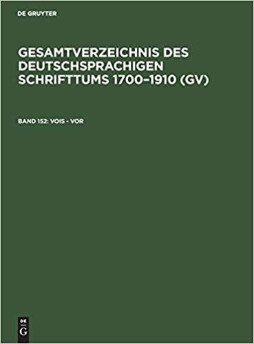 Vois - Vor (Gesamtverzeichnis des deutschsprachigen Schrifttums 1700–1910 (GV)): Band 152