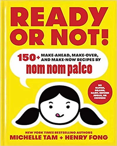 Ready or Not!: 150+ Make-Ahead, Make-Over, and Make-Now Recipes by Nom Nom Paleo indir