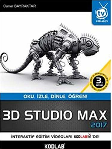 3D Studio Max 2017: Oku, İzle, Dinle, Öğren