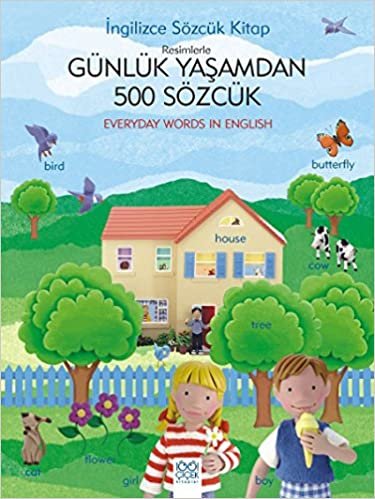 Resimlerle Günlük Yaşamdan 500 Sözcük: İngilizce Sözcük Kitabı