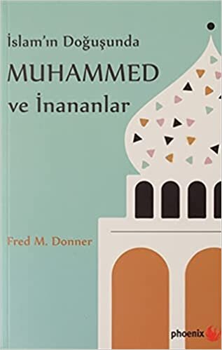 İslam’ın Doğuşunda Muhammed ve İnananlar