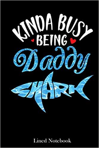 Kinda Busy Being Daddy Shark Happy Mother Day Daddy lined notebook: Mother journal notebook, Mothers Day notebook for Mom, Funny Happy Mothers Day ... Mom Diary, lined notebook 120 pages 6x9in