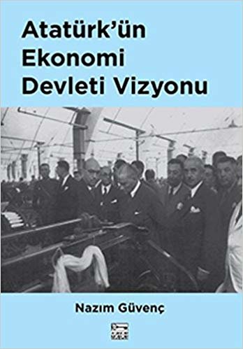 Atatürk'ün Ekonomi Devleti Vizyonu indir