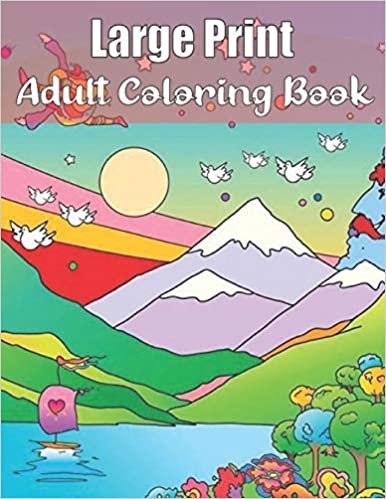 Large Print Adult Coloring Book: An Adults Coloring Book of Spring with Flowers, Butterflies, Country Scenes, Designs,(Hard Coloring Books For Adults)