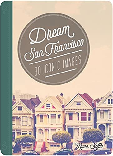 Dream San Francisco: 30 Iconic Images (Dream City)