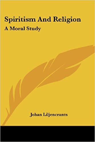 Spiritism And Religion: A Moral Study