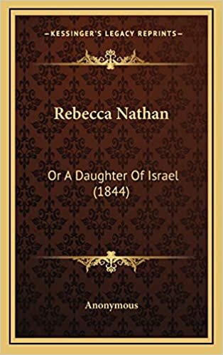 Rebecca Nathan: Or A Daughter Of Israel (1844)