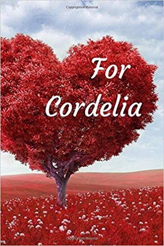 For Cordelia: Notebook for lovers, Journal, Diary (110 Pages, In Lines, 6 x 9)