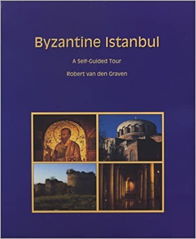 Byzantine Istanbul; A Self-guided Tour