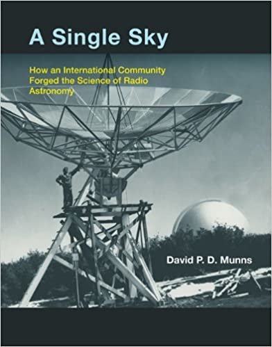 A Single Sky: How an International Community Forged the Science of Radio Astronomy (The MIT Press) indir
