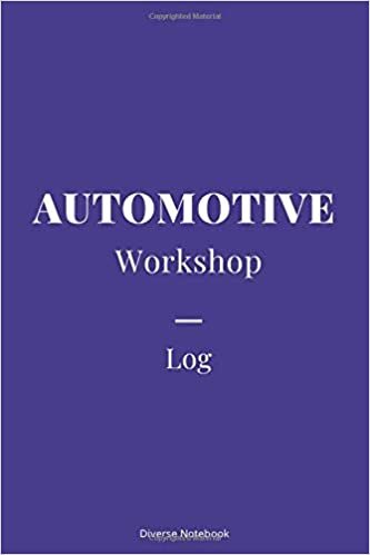 Automotive Workshop Log: Superb Notebook Journal For Automotive Workshops