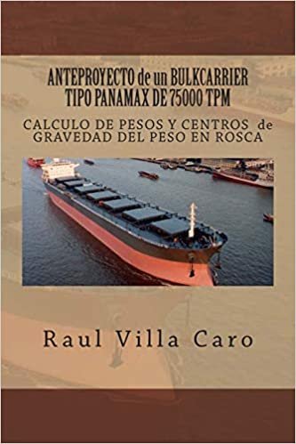 ANTEPROYECTO de un BULKCARRIER TIPO PANAMAX DE 75000 TPM: CALCULO DE PESOS Y CENTROS de GRAVEDAD DEL PESO EN ROSCA: Volume 2 (ANTEPROYECTO BULKCARRIER 75000 TPM) indir