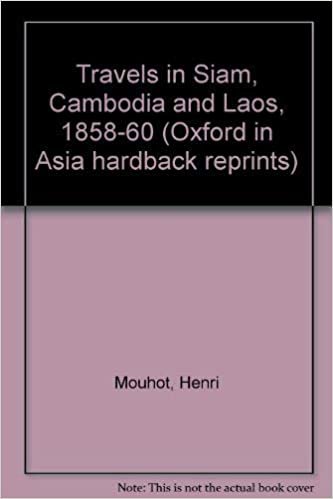 Travels in Siam, Cambodia, and Laos, 1858-1860 (Oxford in Asia Historical Reprints)