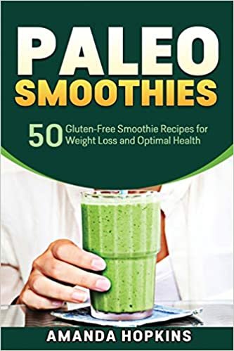 Paleo Smoothies: 50 Gluten-Free Smoothie Recipes for Weight Loss and Optimal Health indir