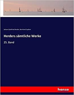 Herders sämtliche Werke: 25. Band