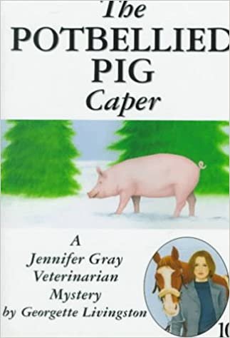 The Potbellied Pig Caper (A Jennifer Gray Veterinarian Mystery, Band 10)