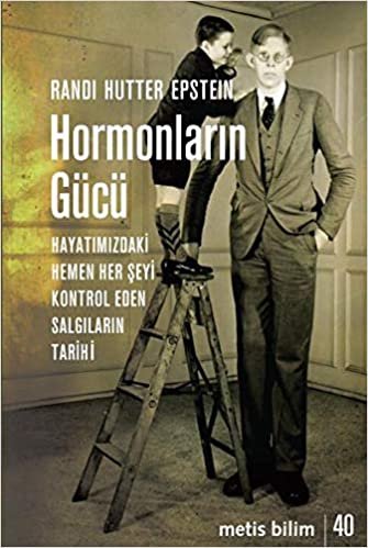 Hormonların Gücü: Hayatımızdaki Hemen Her Şeyi Kontrol Eden Salgıların Tarihi