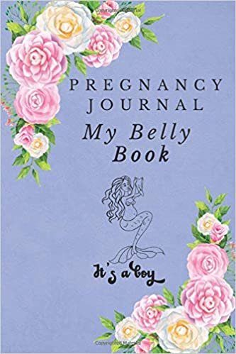 Pregnancy Journal. My Belly Book. It's a Boy.: Floral Memory Book. Notebook Diary For Moms-To-Be (6x9, 110 Lined Pages)