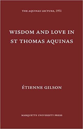 Wisdom & Love in Saint Thomas Aquinas (Aquinas Lecture 16) (The Aquinas Lecture in Philosophy)