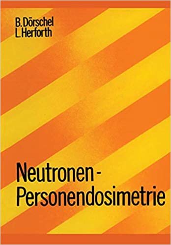 Neutronen-Personendosimetrie (Lehrbücher und Monographien aus dem Gebiete der exakten Wissenschaften (7))