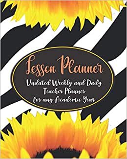 Lesson Planner - Pretty Sunflower Design: 42 Weeks Undated Weekly and Daily Teacher Planner for any Academic Year with Attendance Tracker (Lesson Plan and Record Grade Books for Teachers)