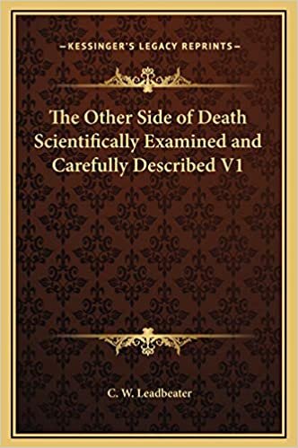 The Other Side of Death Scientifically Examined and Carefully Described V1