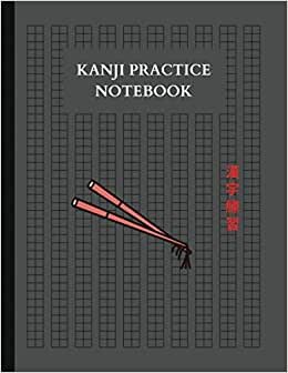 Kanji Practice Notebook: A Large Japanese Practice Writing Paper | 120 Pages of Blank Genkouyoushi Paper | for Japan Kanji Characters and Kana Scripts