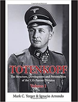 Totenkopf. The Structure, Development and Personalities of the 3.SS-Panzer-Division Volume 1