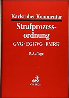 Karlsruher Kommentar zur Strafprozessordnung: mit GVG, EGGVG und EMRK