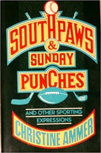 Southpaws and Sunday Punches: And Other Sporting Expressions