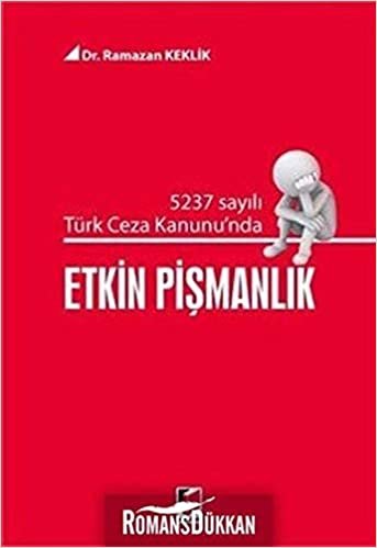 Etkin Pişmanlık: 5237 Sayılı Türk Ceza Kanunu'nda