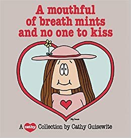 A Mouthful of Breath Mints and No One to Kiss: A Cathy Collection indir