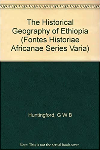 The Historical Geography of Ethiopia: From the First Century Ad to 1704 (FONTES HISTORIAE AFRICANAE SERIES VARIA)