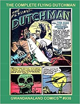 The Complete Flying Dutchman: Gwandanaland Comics #938 -- Vengeance Rules The Skies Over Europe in World War Two! The Full Series From Air Fighters/Airboy Comics