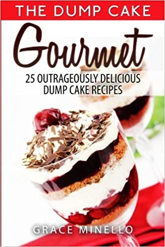 Cake: Gourmet 25 Outrageously Delicious Cake Recipes