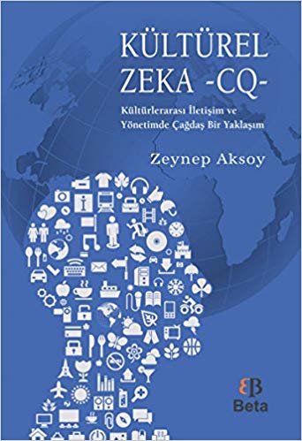 Kültürel Zeka -CQ-: Kültürlerarası İletişim ve Yönetimde Çağdaş Bir Yaklaşım