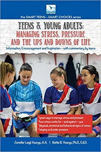 Teens & Young Adults-Managing Stress, Pressure and the Ups and Downs of Life (SMART TEENS-SMART CHOICES)