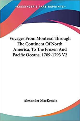 Voyages From Montreal Through The Continent Of North America, To The Frozen And Pacific Oceans, 1789-1793 V2 indir