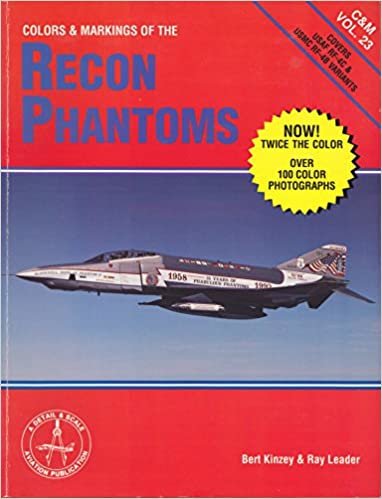Colors and Markings of the Recon Phantoms in Detail & Scale: Covers Usaf Rf-4C & Usmc Rf-4B Variants: USAF RF-4C and USMC RF-4B