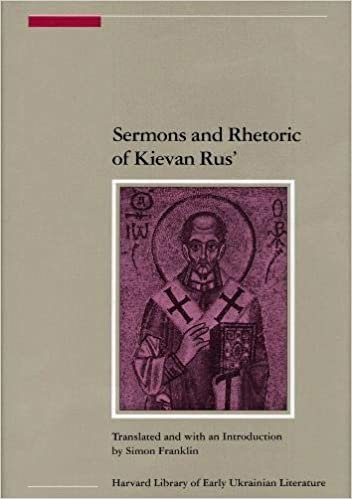 Sermons and Rhetoric of Kievan Rus' (HARVARD LIBRARY OF EARLY UKRANIAN LITERATURE//ENGLISH TRANSLATIONS)
