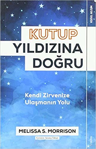 Kutup Yıldızına Doğru: Kendi Zirvenize Ulaşmanın Yolu