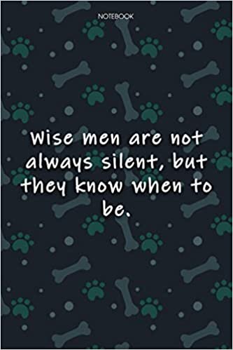 Lined Notebook Journal Cute Dog Cover Wise men are not always silent, but they know when to be: Journal, Journal, Monthly, Agenda, Over 100 Pages, Journal, 6x9 inch, Notebook Journal
